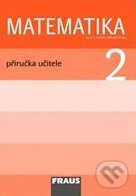 Kniha: Matematika 2: Příručka učitele pro 2. ročník základní školy (Darina Jirotková, Jana Slezáková-Kratochvílová a Milan Hejný). Fraus Kniha: Matematika 2: Příručka učitele pro 2. ročník základní školy (Darina Jirotková, Jana Slezáková-Kratochvílová a Milan Hejný). Fraus