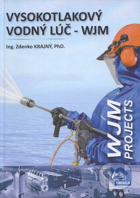 Kniha: Vysokotlakový vodný lúč - WJM (Zdenko Krajný). STU, 2013 Kniha: Vysokotlakový vodný lúč - WJM (Zdenko Krajný). STU, 2013