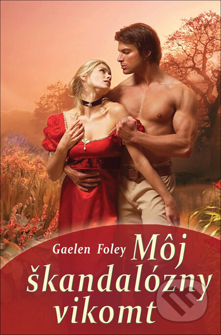 Kniha: Môj škandalózny vikomt (Gaelen Foley). Slovenský spisovateľ, 2013 Kniha: Môj škandalózny vikomt (Gaelen Foley). Slovenský spisovateľ, 2013