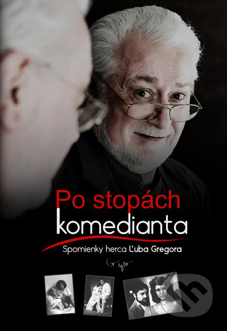 Kniha: Po stopách komedianta (Ľubo Gregor). HladoHlas, 2013 Kniha: Po stopách komedianta (Ľubo Gregor). HladoHlas, 2013