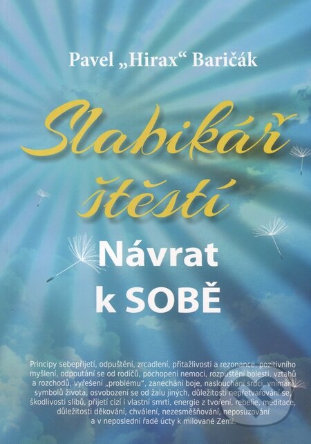 Kniha: Slabikář štěstí (Pavel Hirax Baričák). HladoHlas, 2013 Kniha: Slabikář štěstí (Pavel Hirax Baričák). HladoHlas, 2013