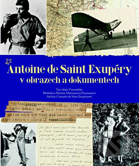 Kniha: Antoine De Saint Exupéry (Alain Vircondelet). Slovart CZ, 2013 Kniha: Antoine De Saint Exupéry (Alain Vircondelet). Slovart CZ, 2013