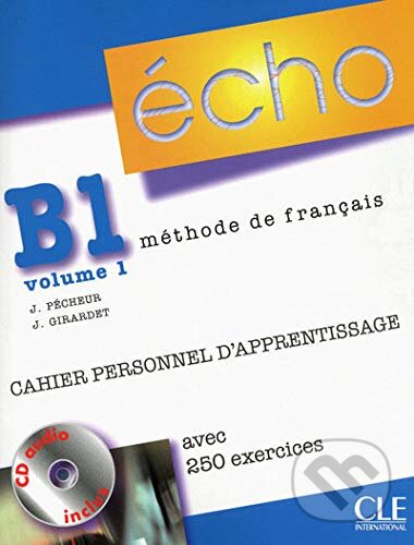 Kniha: Écho B1.1: Cahier Personnel D'Apprentissage (Jacky Girardet a Jacques Pecheur). Cle International, 2010 Kniha: Écho B1.1: Cahier Personnel D'Apprentissage (Jacky Girardet a Jacques Pecheur). Cle International, 2010