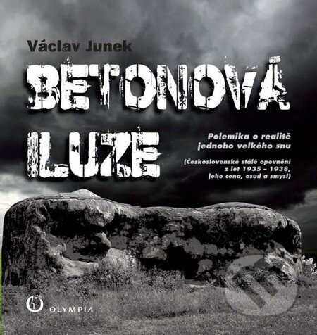 Kniha: Betonová iluze (Václav Junek). Olympia, 2013 Kniha: Betonová iluze (Václav Junek). Olympia, 2013