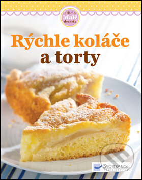 Kniha: Rýchle koláče a torty (Svojtka&Co.). Svojtka&Co., 2013 Kniha: Rýchle koláče a torty (Svojtka&Co.). Svojtka&Co., 2013