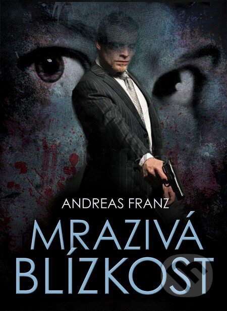 Kniha: Mrazivá blízkost (Andreas Franz). BETA - Dobrovský, 2013 Kniha: Mrazivá blízkost (Andreas Franz). BETA - Dobrovský, 2013