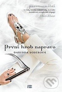 Kniha: První hrob napravo (Darynda Jones). BETA - Dobrovský, 2013 Kniha: První hrob napravo (Darynda Jones). BETA - Dobrovský, 2013