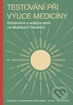 Kniha: Testování při výuce medicíny (Čestmír Štuka a kolektiv). Karolinum, 2013 Kniha: Testování při výuce medicíny (Čestmír Štuka a kolektiv). Karolinum, 2013