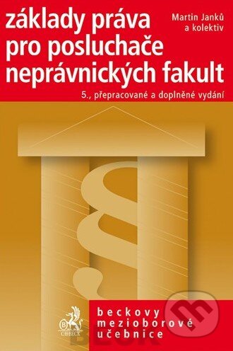 Kniha: Základy práva pro posluchače neprávnických fakult (Martin Janků a kolektív). C. H. Beck, 2013 Kniha: Základy práva pro posluchače neprávnických fakult (Martin Janků a kolektív). C. H. Beck, 2013