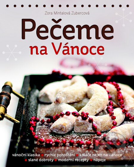 Kniha: Pečeme na Vánoce (Zora Mintalová Zubercová). Slovart CZ, 2013 Kniha: Pečeme na Vánoce (Zora Mintalová Zubercová). Slovart CZ, 2013