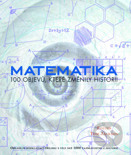Kniha: Matematika (Tom Jackson). Slovart CZ, 2013 Kniha: Matematika (Tom Jackson). Slovart CZ, 2013