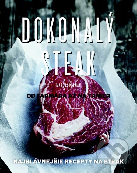 Kniha: Dokonalý steak (slovenský jazyk) (Marcus Polman). Slovart, 2014 Kniha: Dokonalý steak (slovenský jazyk) (Marcus Polman). Slovart, 2014