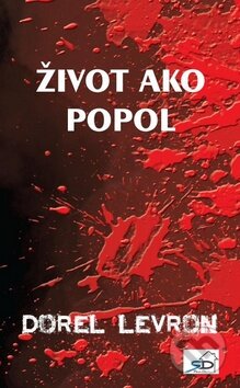 Kniha: Život ako popol (Dorel Levron). RealDom, 2013 Kniha: Život ako popol (Dorel Levron). RealDom, 2013