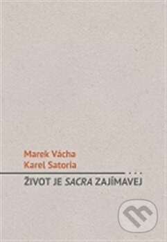 Kniha: Život je sacra zajímavej (Karel Satori a Marek Orko Vácha). Cesty, 2013 Kniha: Život je sacra zajímavej (Karel Satori a Marek Orko Vácha). Cesty, 2013