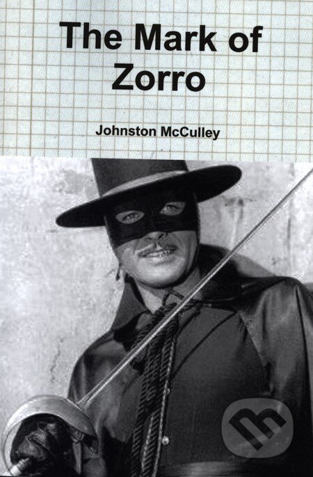 Kniha: The Mark of Zorro (Johnston McCulley). Createspace, 2010 Kniha: The Mark of Zorro (Johnston McCulley). Createspace, 2010