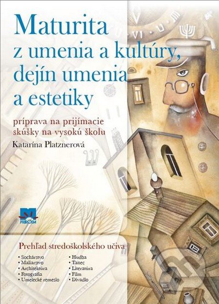 Kniha: Maturita z umenia a kultúry, dejín umenia a estetiky (Katarína Platznerová). Príroda, 2013 Kniha: Maturita z umenia a kultúry, dejín umenia a estetiky (Katarína Platznerová). Príroda, 2013