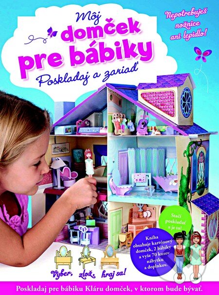 Kniha: Môj domček pre bábiky (Slovart). Slovart, 2013 Kniha: Môj domček pre bábiky (Slovart). Slovart, 2013