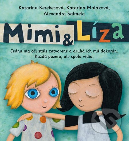 Kniha: Mimi a Líza (Alexandra Salmela, Katarína Kerekesová a Katarína Moláková). Slovart, 2013 Kniha: Mimi a Líza (Alexandra Salmela, Katarína Kerekesová a Katarína Moláková). Slovart, 2013