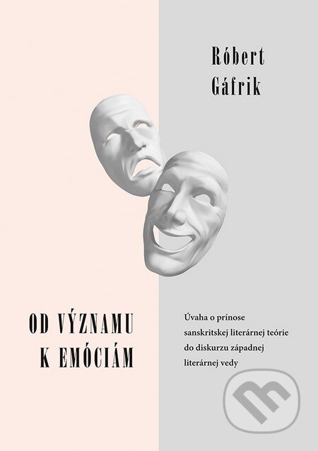 Kniha: Od významu k emóciám (Róbert Gáfrik). Typi Universitatis Tyrnaviensis, 2012 Kniha: Od významu k emóciám (Róbert Gáfrik). Typi Universitatis Tyrnaviensis, 2012