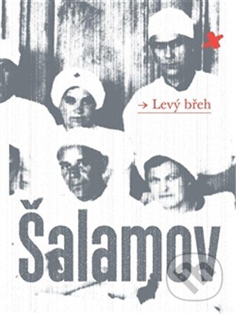 Kniha: Levý břeh (Varlam Šalamov). G plus G, 2013 Kniha: Levý břeh (Varlam Šalamov). G plus G, 2013
