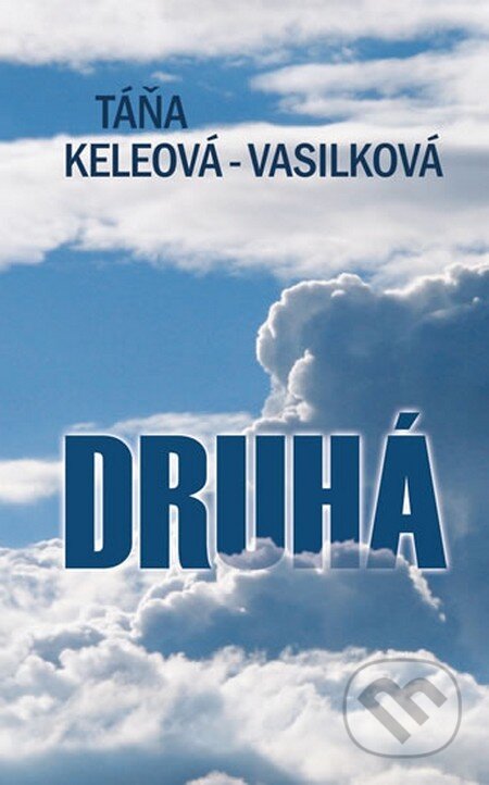 Kniha: Druhá (Táňa Keleová-Vasilková). NOXI, 2013 Kniha: Druhá (Táňa Keleová-Vasilková). NOXI, 2013