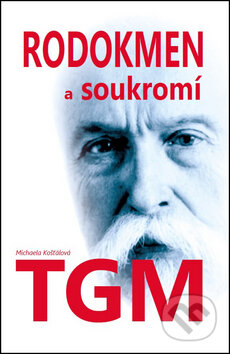 Kniha: Rodokmen a soukromí TGM (Michaela Košťálová). Petrklíč, 2013 Kniha: Rodokmen a soukromí TGM (Michaela Košťálová). Petrklíč, 2013
