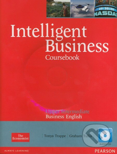 Kniha: Intelligent Business: Upper Intermediate - Coursebook (Graham Tullis a Tonya Trappe). Pearson, 2012 Kniha: Intelligent Business: Upper Intermediate - Coursebook (Graham Tullis a Tonya Trappe). Pearson, 2012
