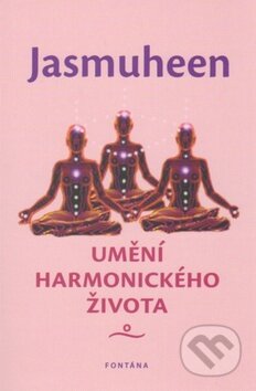 Kniha: Umění harmonického života (Jasmuheen). Fontána, 2013 Kniha: Umění harmonického života (Jasmuheen). Fontána, 2013