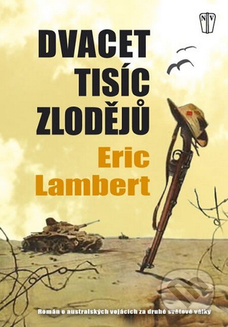 Kniha: Dvacet tisíc zlodějů (Eric Lambert). Naše vojsko CZ, 2013 Kniha: Dvacet tisíc zlodějů (Eric Lambert). Naše vojsko CZ, 2013
