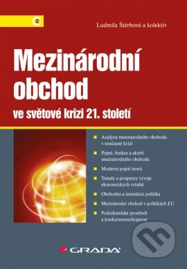 Kniha: Mezinárodní obchod ve světové krizi 21. století (Ludmila Štěrbová a kolektív). Grada, 2013 Kniha: Mezinárodní obchod ve světové krizi 21. století (Ludmila Štěrbová a kolektív). Grada, 2013