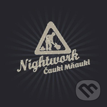 Hudobné CD: Nightwork: Čauky Mňauky (EMI Music). EMI Music, 2013 Hudobné CD: Nightwork: Čauky Mňauky (EMI Music). EMI Music, 2013