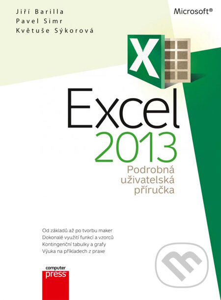 Kniha: Excel 2013 (Jiří Barilla, Květuše Sýkorová a Pavel Simr). Computer Press, 2013 Kniha: Excel 2013 (Jiří Barilla, Květuše Sýkorová a Pavel Simr). Computer Press, 2013