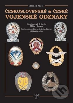 Kniha: Československé a české vojenské odznaky (Zdeněk Krubl). Naše vojsko CZ, 2013 Kniha: Československé a české vojenské odznaky (Zdeněk Krubl). Naše vojsko CZ, 2013