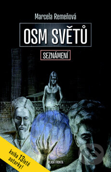 Kniha: Osm světů: Seznámení (Marcela Remeňová). Mladá fronta, 2013 Kniha: Osm světů: Seznámení (Marcela Remeňová). Mladá fronta, 2013