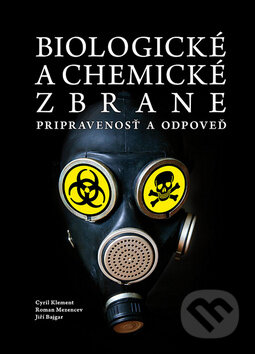Kniha: Biologické a chemické zbrane (Cyril Klement, Jiří Bajgar a Roman Mezencev). PRO, 2013 Kniha: Biologické a chemické zbrane (Cyril Klement, Jiří Bajgar a Roman Mezencev). PRO, 2013