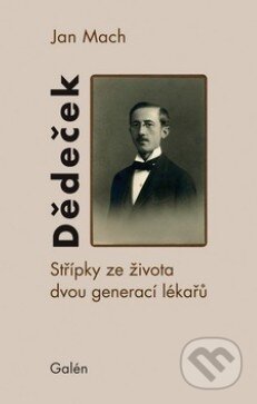 Kniha: Dědeček (Jan Mach). Galén, 2013 Kniha: Dědeček (Jan Mach). Galén, 2013