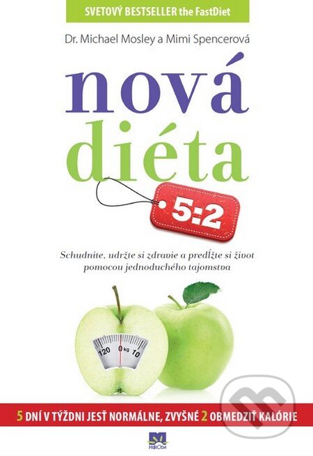 Kniha: Nová diéta 5:2 (Michael Mosley a Mimi Spencerová). Príroda, 2013 Kniha: Nová diéta 5:2 (Michael Mosley a Mimi Spencerová). Príroda, 2013
