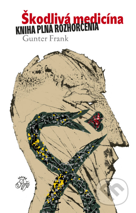 Kniha: Škodlivá medicína (Gunter Frank). Skalná ruža, 2013 Kniha: Škodlivá medicína (Gunter Frank). Skalná ruža, 2013