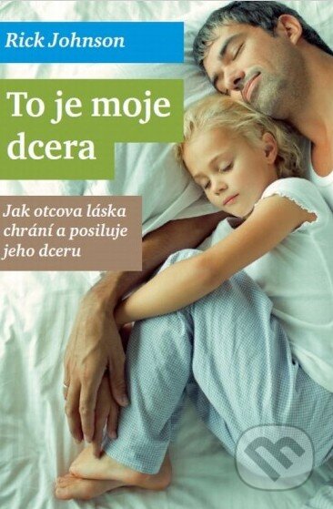 Kniha: To je moje dcera (Rick Johnson). Návrat domů, 2013 Kniha: To je moje dcera (Rick Johnson). Návrat domů, 2013