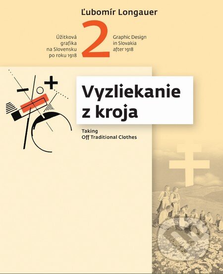 Kniha: Vyzliekanie z kroja/Taking Off Traditional Clothes (Ľubomír Longauer). Slovart, Vysoká škola výtvarných umení, 2014 Kniha: Vyzliekanie z kroja/Taking Off Traditional Clothes (Ľubomír Longauer). Slovart, Vysoká škola výtvarných umení, 2014