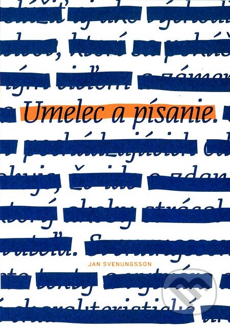 Kniha: Umelec a písanie (Jan Svenungsson). Slovart, Vysoká škola výtvarných umení, 2014 Kniha: Umelec a písanie (Jan Svenungsson). Slovart, Vysoká škola výtvarných umení, 2014
