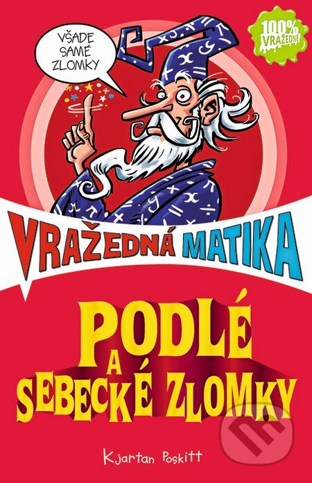 Kniha: Podlé a sebecké zlomky (Kjartan Poskitt). Slovart, 2015 Kniha: Podlé a sebecké zlomky (Kjartan Poskitt). Slovart, 2015