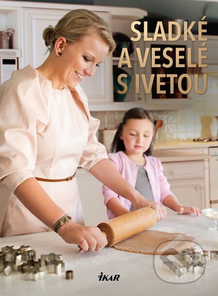 Kniha: Sladké a veselé s Ivetou (Iveta Fabešová). Ikar CZ, 2013 Kniha: Sladké a veselé s Ivetou (Iveta Fabešová). Ikar CZ, 2013