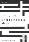 Kniha: Technologizace slova (Walter Ong). Karolinum, 2006 Kniha: Technologizace slova (Walter Ong). Karolinum, 2006