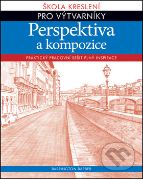 Kniha: Perspektiva a kompozice (Barrington Barber). Svojtka&Co., 2013 Kniha: Perspektiva a kompozice (Barrington Barber). Svojtka&Co., 2013