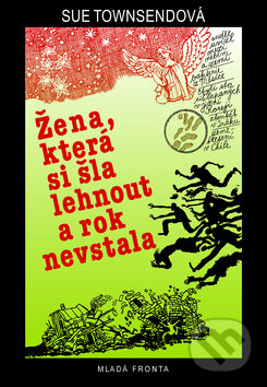 Kniha: Žena, která si šla lehnout a rok nevstala (Sue Townsendová). Mladá fronta, 2013 Kniha: Žena, která si šla lehnout a rok nevstala (Sue Townsendová). Mladá fronta, 2013