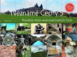 Kniha: Neznámé Čechy 5 (Václav Vokolek). Mladá fronta, 2013 Kniha: Neznámé Čechy 5 (Václav Vokolek). Mladá fronta, 2013