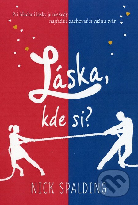 Kniha: Láska, kde si? (Nick Spalding). Fortuna Libri, 2013 Kniha: Láska, kde si? (Nick Spalding). Fortuna Libri, 2013