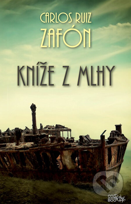 Kniha: Kníže z mlhy (Carlos Ruiz Zafón). CooBoo CZ, 2013 Kniha: Kníže z mlhy (Carlos Ruiz Zafón). CooBoo CZ, 2013