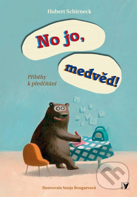 Kniha: No jo, medvěd! (Hubert Schirneck a Sonja Bougaevová). Albatros CZ, 2013 Kniha: No jo, medvěd! (Hubert Schirneck a Sonja Bougaevová). Albatros CZ, 2013